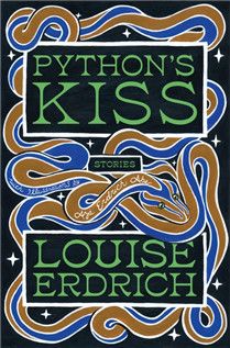 Python's Kiss: Stories By Louise Erdrich