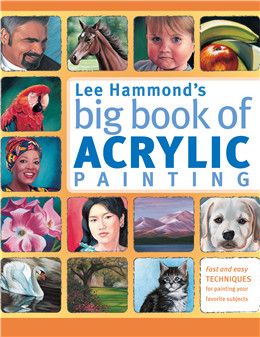 Lee Hammond's Big Book of Acrylic Painting  By Lee Hammond
