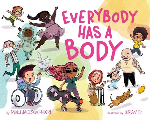 Everybody Has a Body By Molli Jackson Ehlert, Lorian Tu