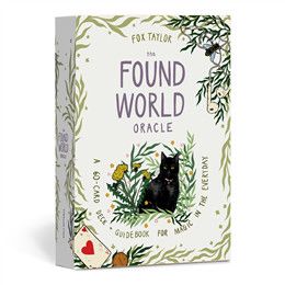 The Found World Oracle: A 60-Card Deck and Guidebook for Magic in the Everyday By Fox Taylor