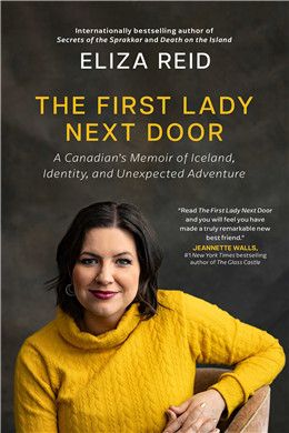 The First Lady Next Door: A Canadian's Memoir of Iceland, Identity, and Unexpected Adventure By Eliza Reid