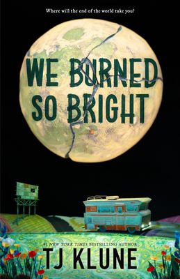 We Burned So Bright By T.J. Klune