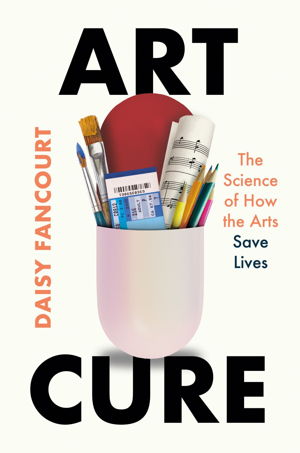 Art Cure: The Science of How the Arts Save Lives By Daisy Fancourt