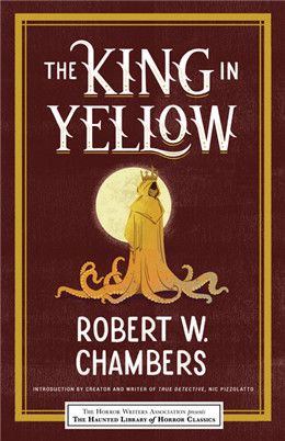 The King in Yellow By Robert W. Chambers