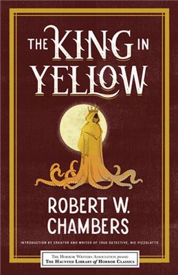 The King in Yellow By Robert W. Chambers