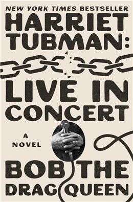 Harriet Tubman: Live in Concert By Bob the Drag Queen