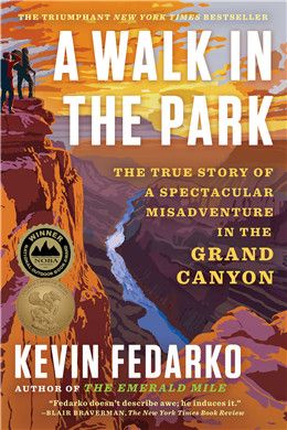 A Walk in the Park: The True Story of a Spectacular Misadventure in the Grand Canyon By Kevin Fedarko