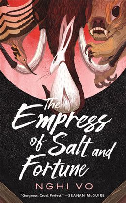 The Empress of Salt and Fortune (Singing Hills Cycle #1) By Nghi Vo