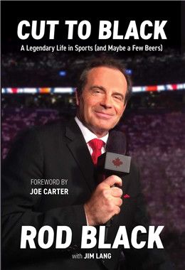 Cut to Black: A Legendary Life in Sports (and Maybe a Few Beers) By Rod Black, Jim Lang