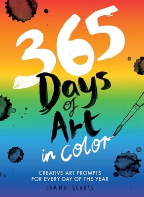 365 Days of Art in Color: Creative Art Prompts for Every Day of the Year By Lorna Scobie
