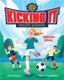 Dream Goal (Kicking It Soccer Academy #1) By Jess Black, Mario Gushiken