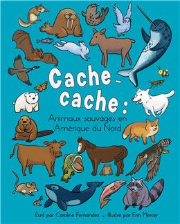 Cache-cache: Animaux sauvages en Amérique du Nord De Caroline Fernandez, Erin Mercer