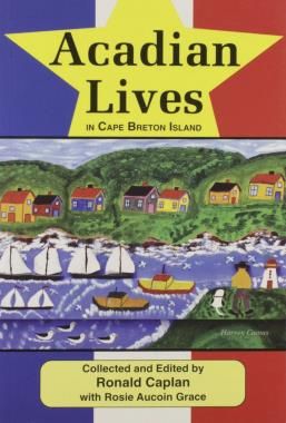Acadian Lives in Cape Breton Island By Ron Caplan