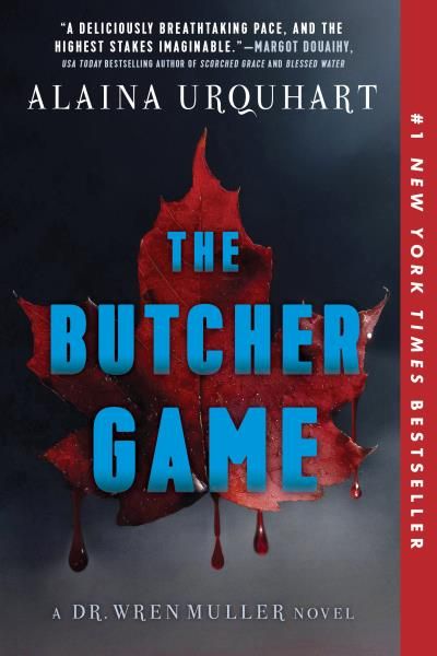 The Butcher Game A Dr. Wren Muller Novel By: Alaina Urquhart