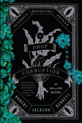 A Drop of Corruption (Ana and Din Mysteries #2) By Robert Jackson Bennett