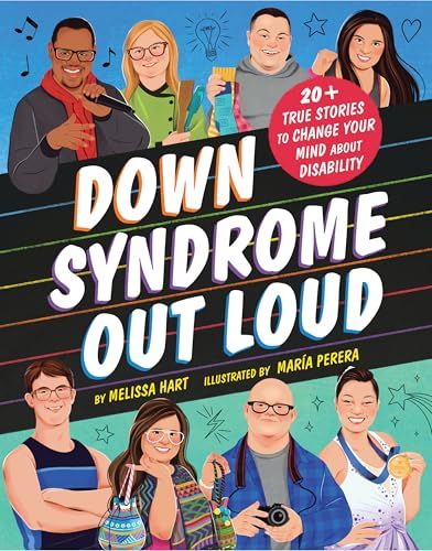 Down Syndrome Out Loud: 20+ True Stories of Disability and Determination By Melissa Hart, María Perera