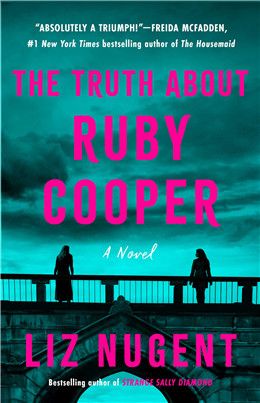 The Truth About Ruby Cooper A Novel Canadian Edition By: Liz Nugent