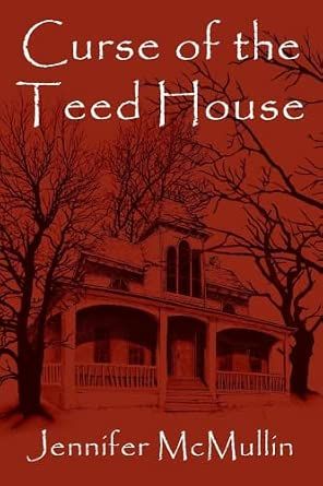 Curse of the Teed House By Jennifer McMullin