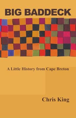 Big Baddeck: A Little History from Cape Breton By: Chris King