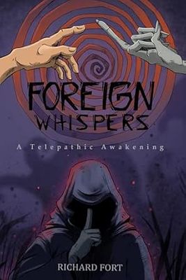Foreign Whispers: A Telepathic Awakening By Richard Fort