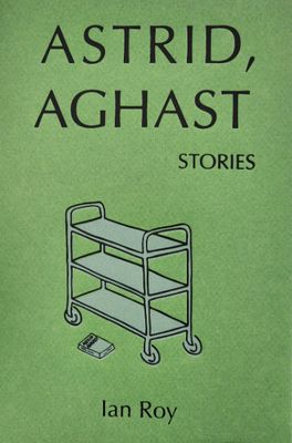 Astrid, Aghast By Ian Roy