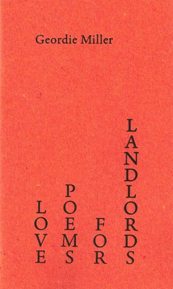 Love Poems for Landlords By Geordie Miller