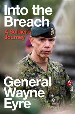 Into the Breach: A Soldier's Journey By Wayne Eyre