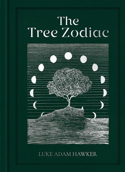 The Tree Zodiac: 13 Trees for 13 Moons By Luke Adam Hawker