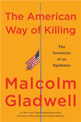 The American Way of Killing: The Invention of an Epidemic By Malcolm Gladwell