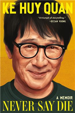 Never Say Die: A Memoir By Ke Huy Quan