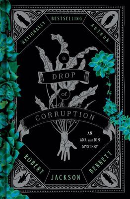 A Drop of Corruption (Ana and Din Mysteries #2) By Robert Jackson Bennett (HC)