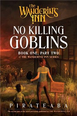 No Killing Goblins (Book One, Part Two of The Wandering Inn Series) By Pirateaba