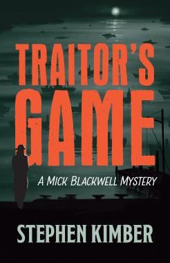 Traitor’s Game (Mick Blackwell #1) By Stephen Kimber