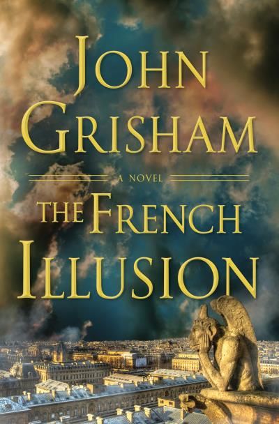 The French Illusion (The French Illusion #1) By John Grisham