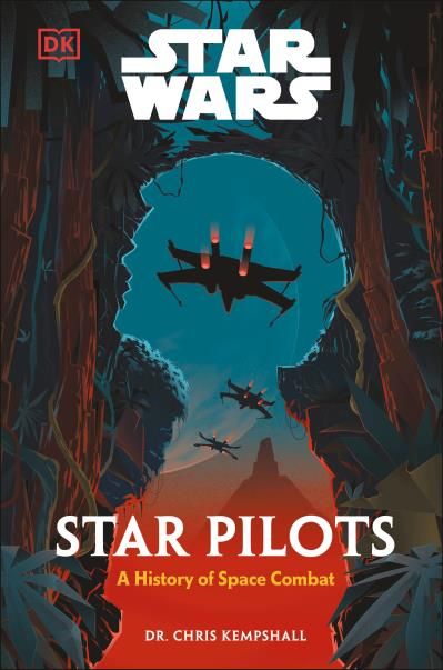 Star Wars -- Star Pilots: A History of Space Combat By Chris Kempshall
