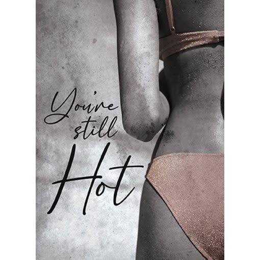 &quot;You’re Still Hot&quot; Humorous Greeting Card