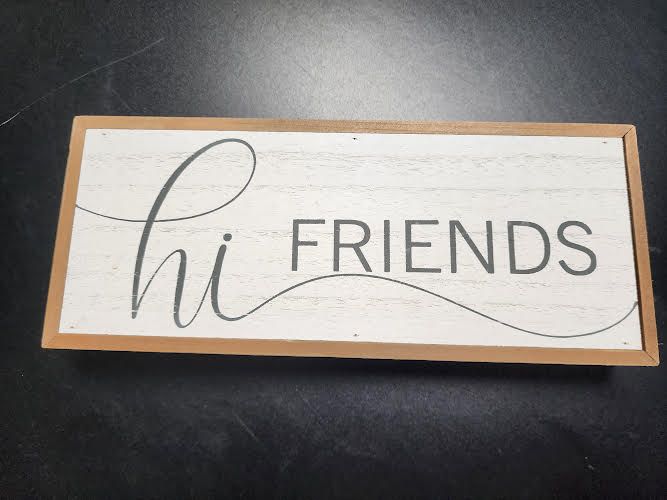 Hi Friends Wooden Sign