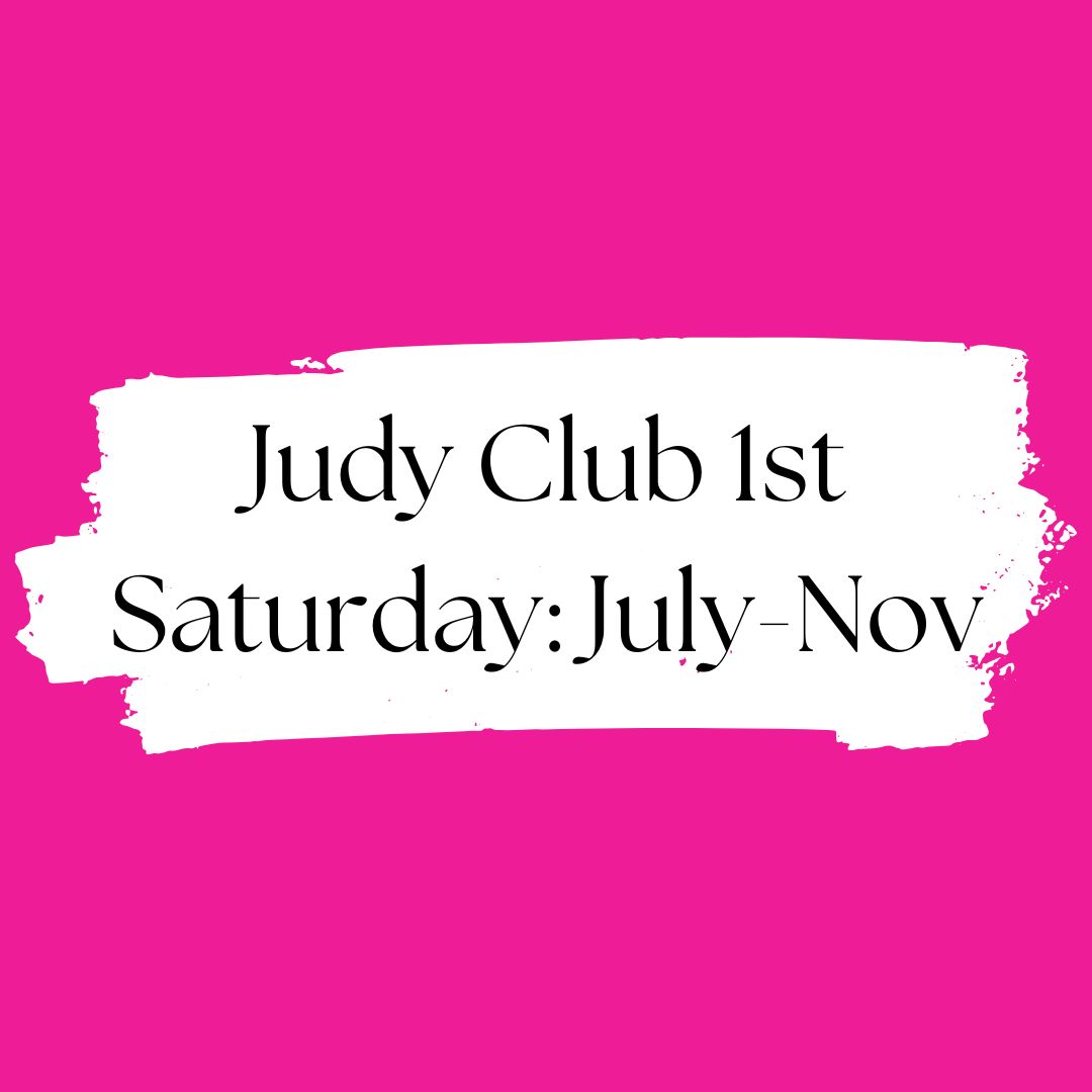 Judy Club First Saturday August thru November 2025