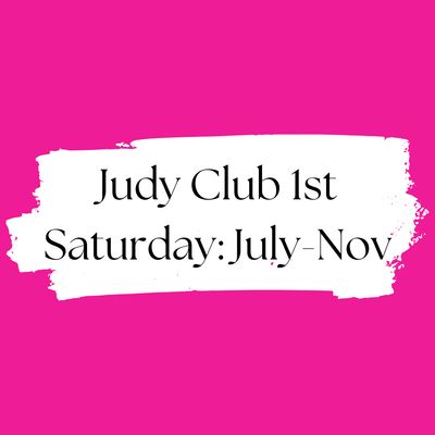 Judy Club First Saturday August thru November 2025