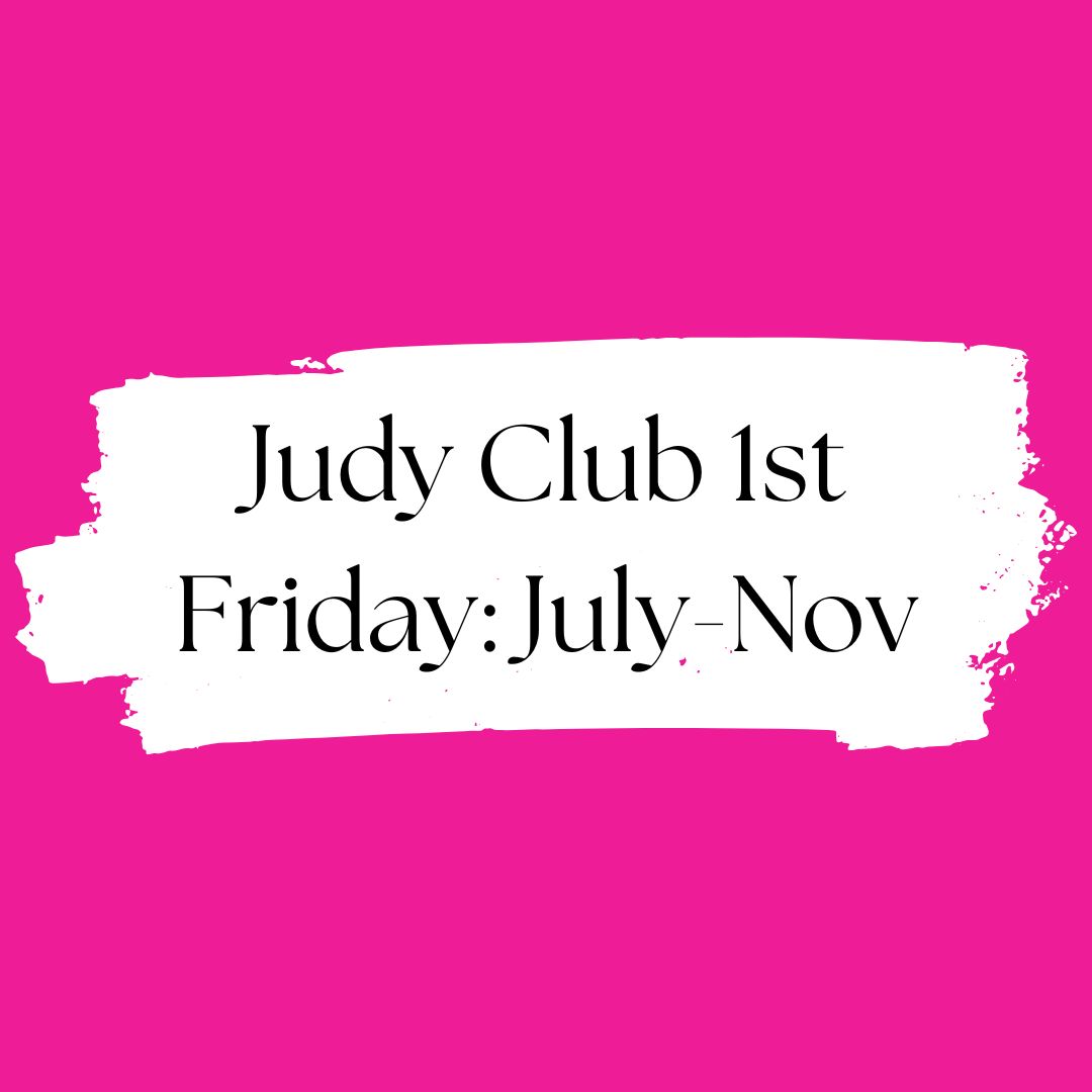 Judy Club First Friday august thru November 2025