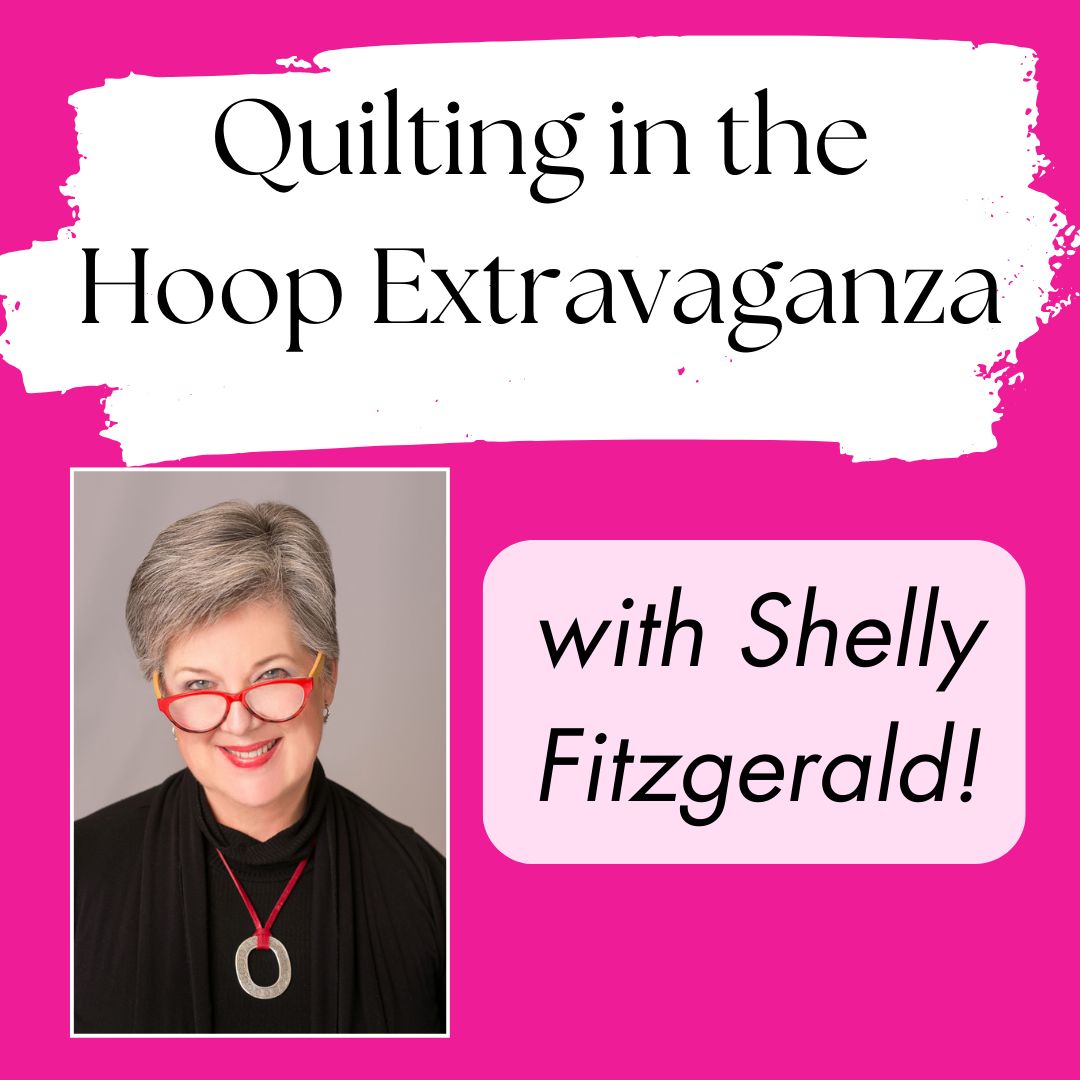 Quilting in the Hoop Extravaganza with Shelly Fitzgerald