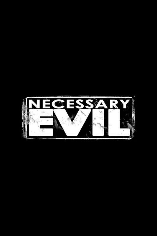 NECESSARY EVIL