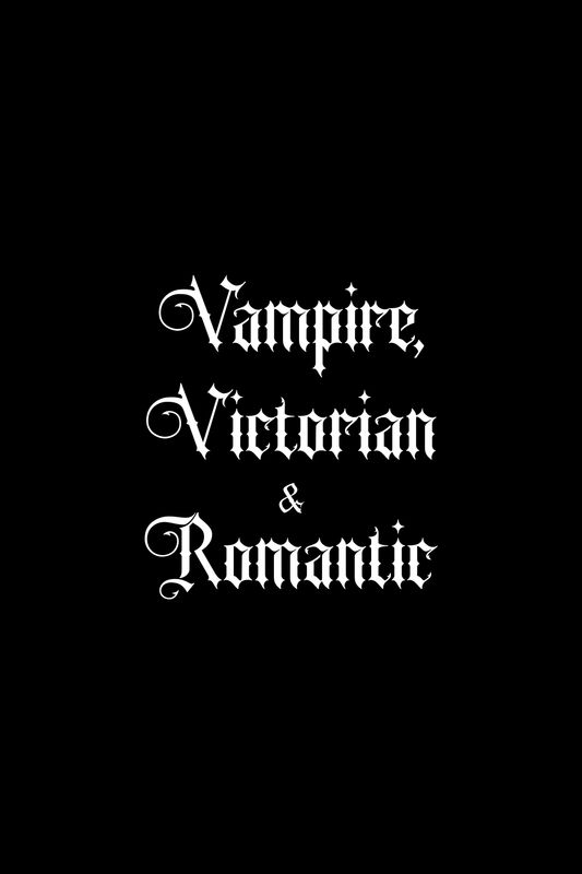 VAMPIRE, VICTORIAN &amp; ROMANTIC