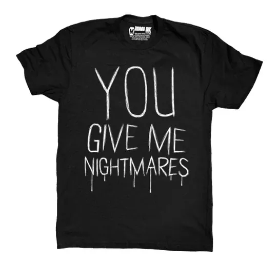 T-Shirt You Give Me Nightmares Men