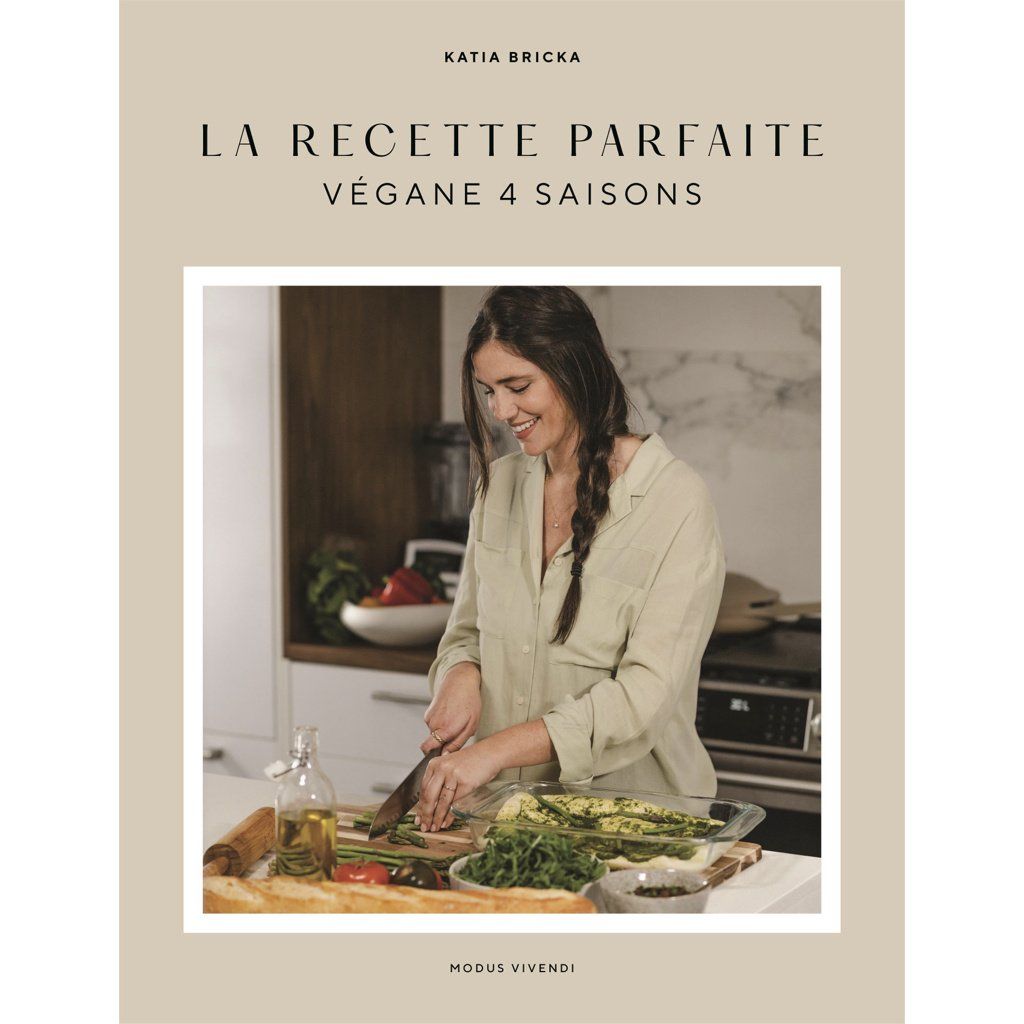 La Recette Parfaite - Végane 4 Saisons - Katia Bricka