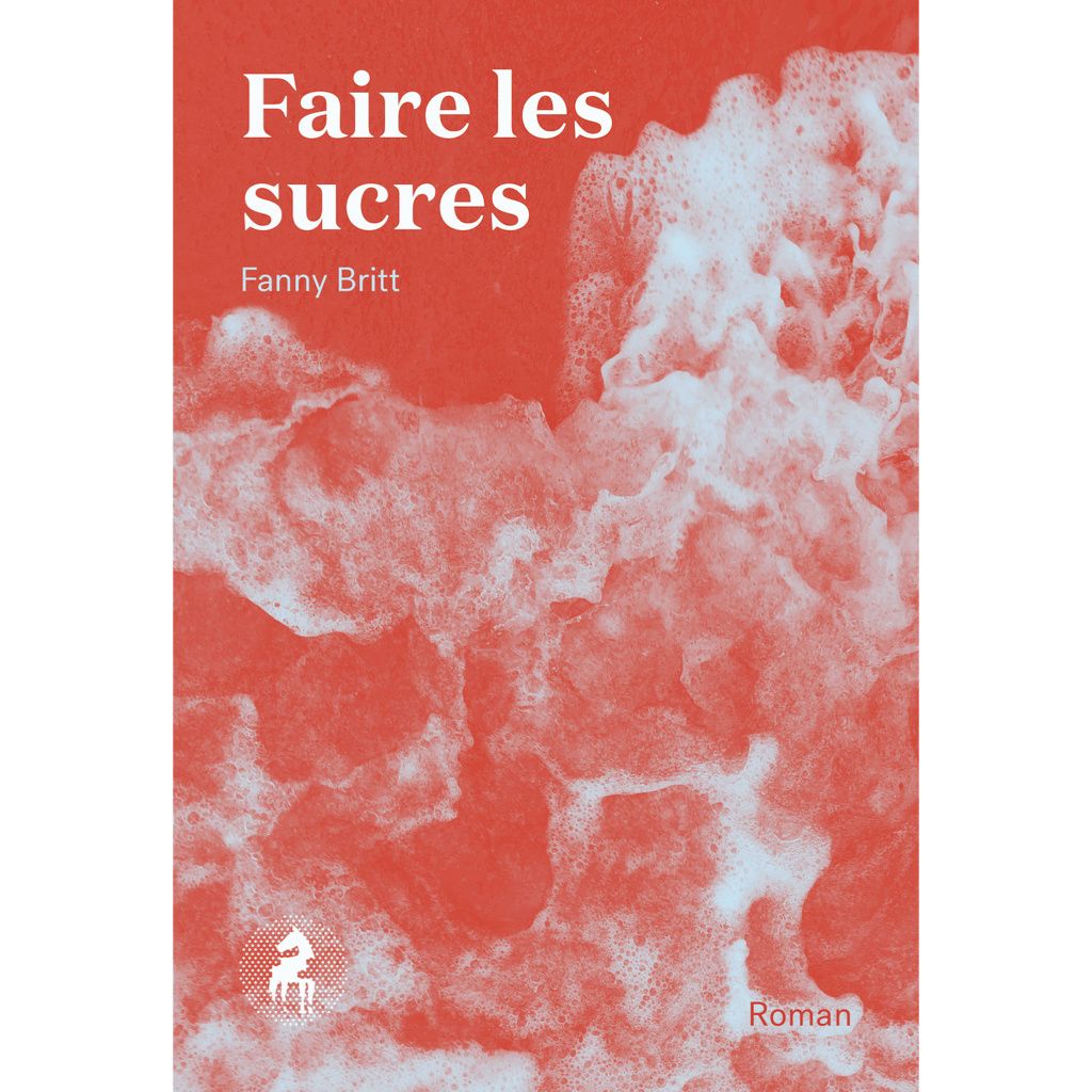 Faire les Sucres - Fanny Britt