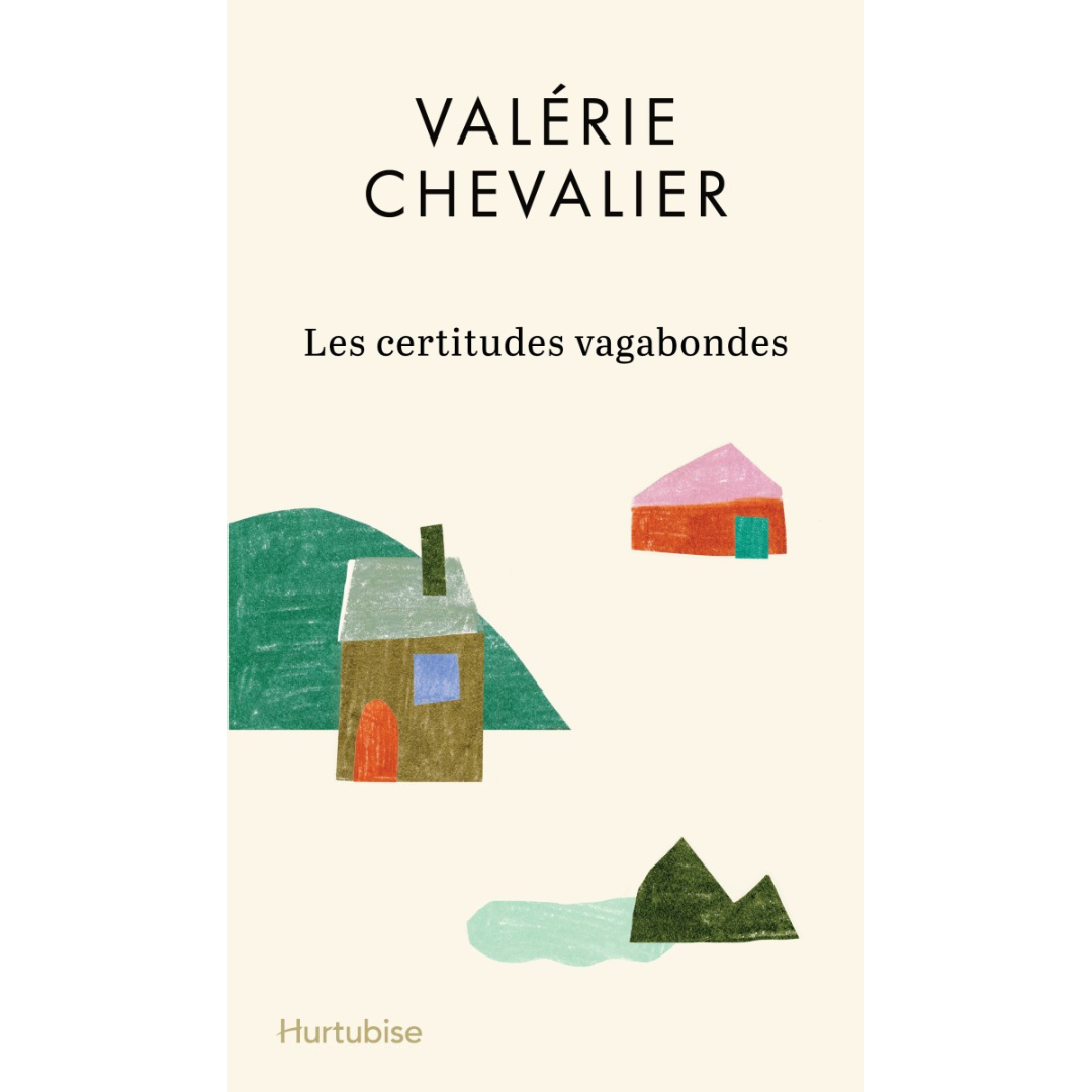 Les Certitudes Vagabondes - Valérie Chevalier