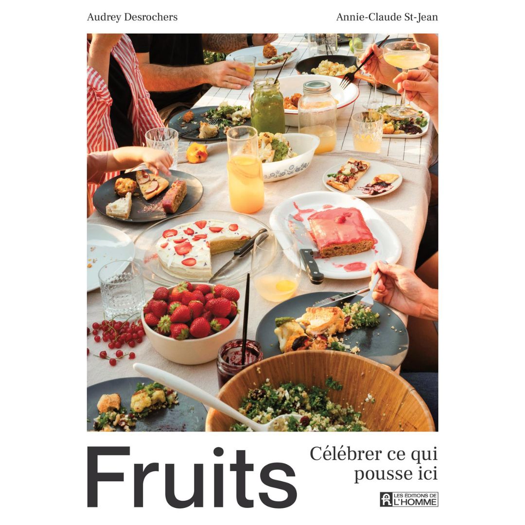 Fruits - Célébrer ce qui pousse ici - Audrey Desrochers et Annie-Claude St-Jean