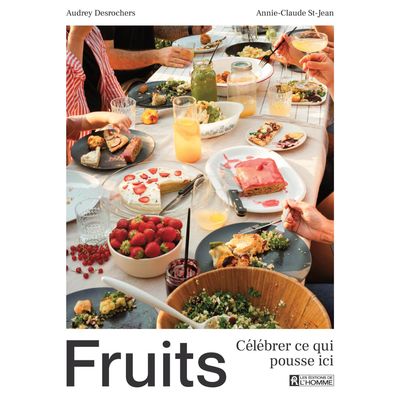 Fruits - Célébrer ce qui pousse ici - Audrey Desrochers et Annie-Claude St-Jean