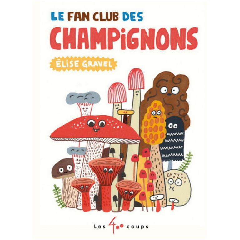 Le Fan Club des Champignons - Élise Gravel